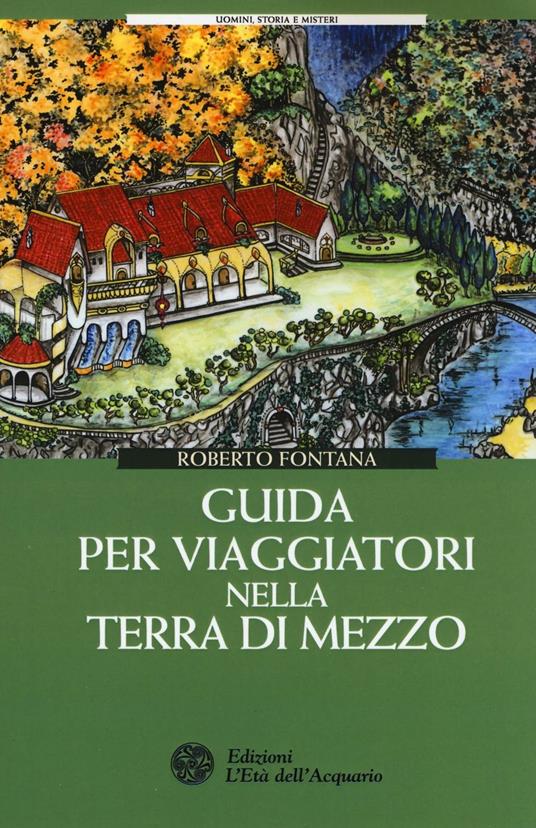 Guida per viaggiatori nella Terra di Mezzo - Roberto Fontana - copertina