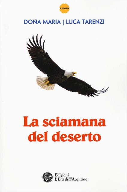La sciamana del deserto - Doña Maria,Luca Tarenzi - copertina