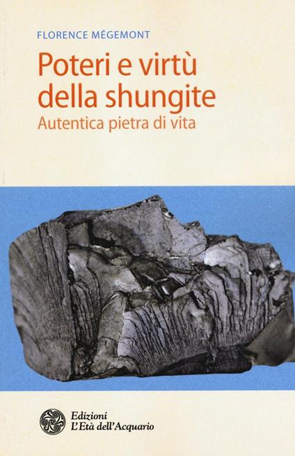 Poteri e virtù della shungite. Autentica pietra di vita - Florence Mégemont - copertina