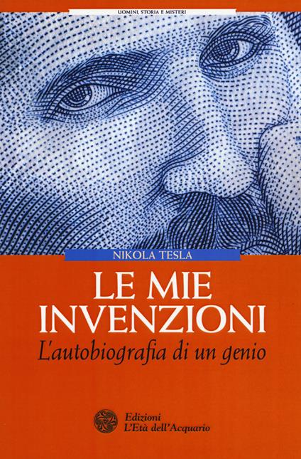 Le mie invenzioni. L'autobiografia di un genio - Nikola Tesla - copertina