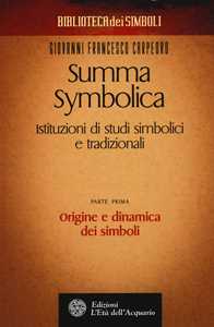 Summa symbolica. Istituzioni di studi simbolici e tradizionali. Vol. 1: Origine e dinamica dei simboli