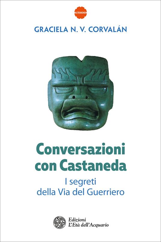 Conversazioni con Castaneda. I segreti della via del guerriero - Graciela N. V. Corvalán,Sonia Cavaglià - ebook