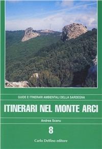 Itinerari nel monte Arci. Con una carta dei sentieri - Andrea Scanu - copertina