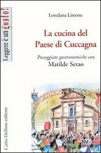 La cucina del Paese di Cuccagna. Passeggiate gastronomiche con Matilde Serao - Loredana Limone - copertina