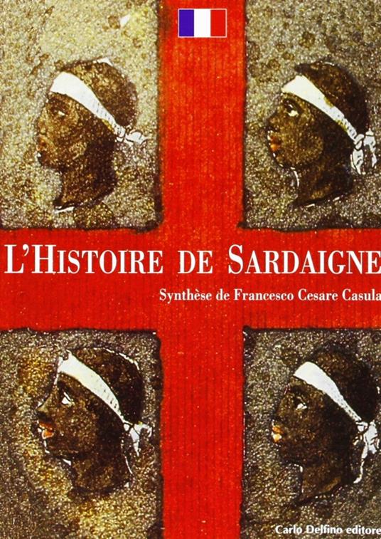 La storia di Sardegna. Sintesi. Ediz. francese - Francesco Cesare Casùla - copertina