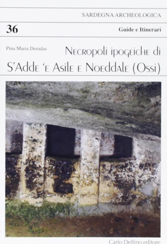 Necropoli ipogeiche di S'Adde 'e Asilee, Noeddale (Ossi) - Pina M. Derudas - copertina