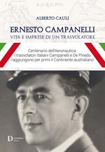 Ernesto Campanelli. Vita e imprese di un trasvolatore. Ediz. illustrata