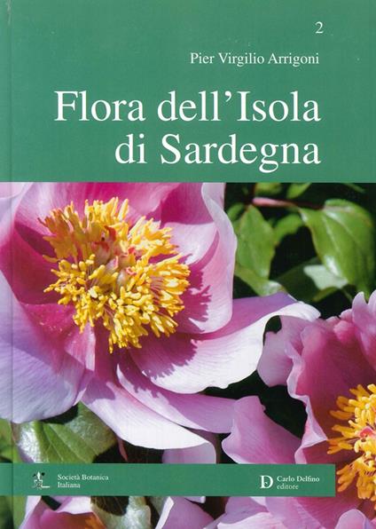 Flora dell'isola di Sardegna. Ediz. illustrata. Vol. 2 - Pier Virgilio Arrigoni - copertina