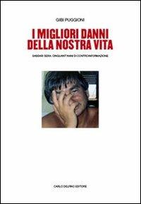 I migliori danni della nostra vita. Sassari Sera. Cinquant'anni di controinformazione - Gibi Puggioni - copertina