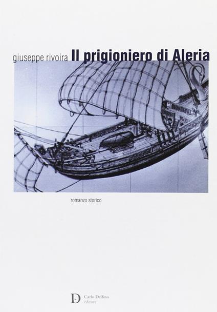 Il prigioniero di Aleria. Ediz. illustrata - Giuseppe Rivoira - copertina