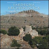 Sardegna archeologica dal cielo. Dai circoli megalitici alle torri nuragiche. Ediz. illustrata - Alberto Moravetti,Gianni Alvito - copertina