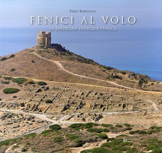 Fenici al volo. La Sardegna fenicia e punica - Piero Bartoloni - 3