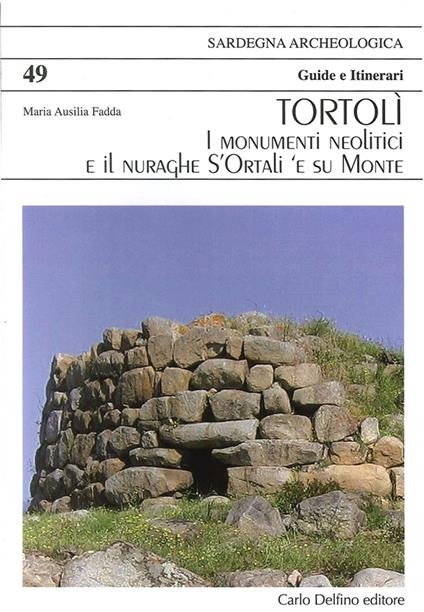 Tortolì. I monumenti neolitici e il nuraghe S´Ortali e Su Monte - Maria Ausilia Fadda - copertina