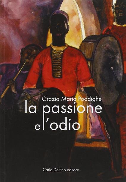 La passione e l'odio - Maria Grazia Poddighe - copertina