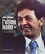 Enrico Berlinguer l'ultimo leader