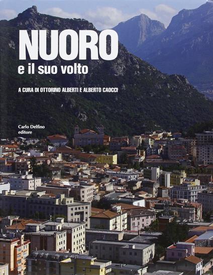 Nuoro e il suo volto. Ediz. illustrata - copertina