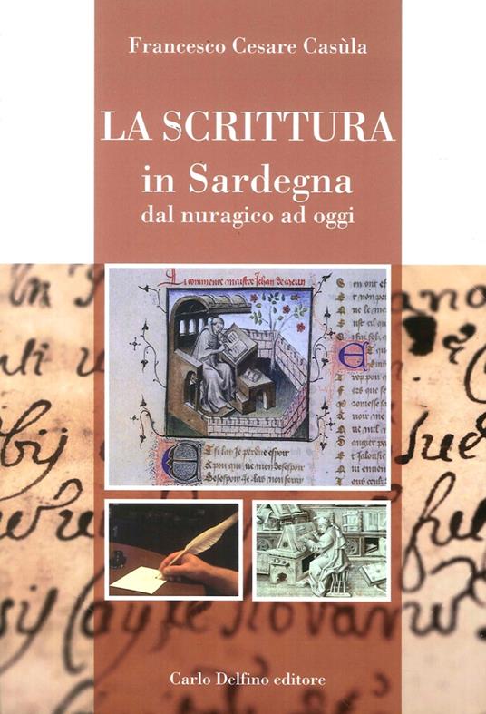La scrittura in Sardegna dal nuragico - Francesco Cesare Casùla - copertina