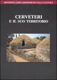 Cerveteri e il suo territorio - Rita Marconi Cosentino,Daniela Gallavotti Cavallero,Maurizio Aiello - copertina