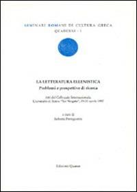 La letteratura ellenistica. Problemi e prospettive di ricerca. Atti del Colloquio Internazionale, Università di Roma« Tor Vergata», Roma 29-30 aprile 1997 - copertina