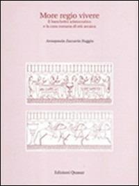 More regio vivere. Il banchetto aristocratico e la casa romana di età arcaica - Annapaola Zaccaria Ruggiu - copertina