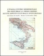 L' Italia centro meridionale tra repubblica e primo impero. Alcuni aspetti culturali e istituzionali. Giornata di studio (Roma 13 Dicembre 2002)