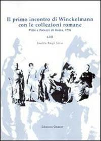 Il primo incontro di Winckelmann con le collezioni romane. Ville e palazzi di Roma (1756) - Joselita Raspi Serra - copertina
