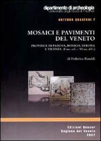 Mosaici e pavimenti del Veneto. Province di Padova, Rovigo, Verona e Vicenza (I secolo a. C.-VI secolo a. C.) - Federica Rinaldi - copertina