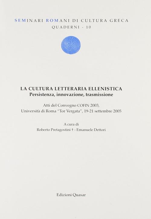 La cultura letteraria ellenistica. Presistenza, innovazione, trasmissione. Atti del Convegno COFIN 2003 (Università Tor Vergata, 19-21 settembre 2005) - copertina