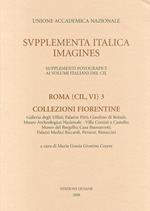 Roma (CIL, VI). Ediz. illustrata. Vol. 3: Collezioni fiorentine.
