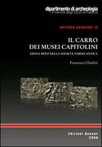 Il carro dei Musei Capitolini. Epos e mito nella società tardo antica - Francesca Ghedini - copertina