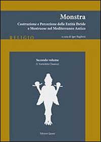 Monstra. Costruzione e percezione delle entità ibride e mostruose nel Mediterraneo antico. Vol. 2: L'antichità classica. - copertina