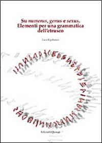 Su numerus, genus e sexus. Elementi per una grammatica dell'etrusco - Luca Rigobianco - copertina