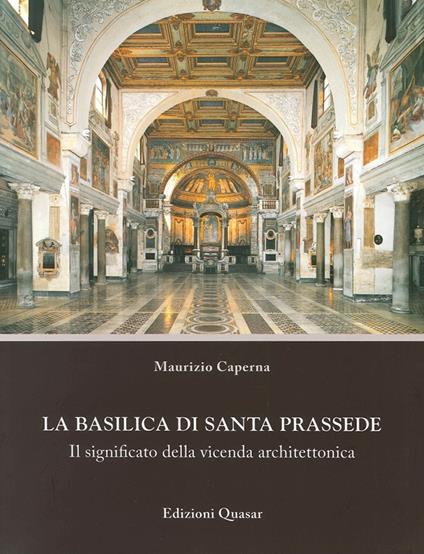 La basilica di Santa Prassede. Il significato della vicenda architettonica - Maurizio Caperna - copertina