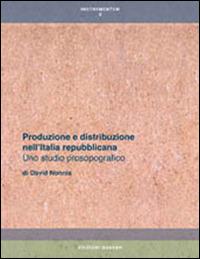 Produzione e distribuzione nell'Italia repubblicana. Uno studio prosopografico - David Nonnis - copertina