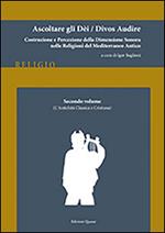 Ascoltare gli dèi-Divos audire. Vol. 2: L'antichità classica e cristiana.