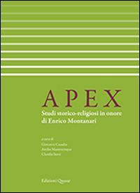 Apex. Studi storico-religiosi in onore di Enrico Montanari. Ediz. italiana e francese - copertina