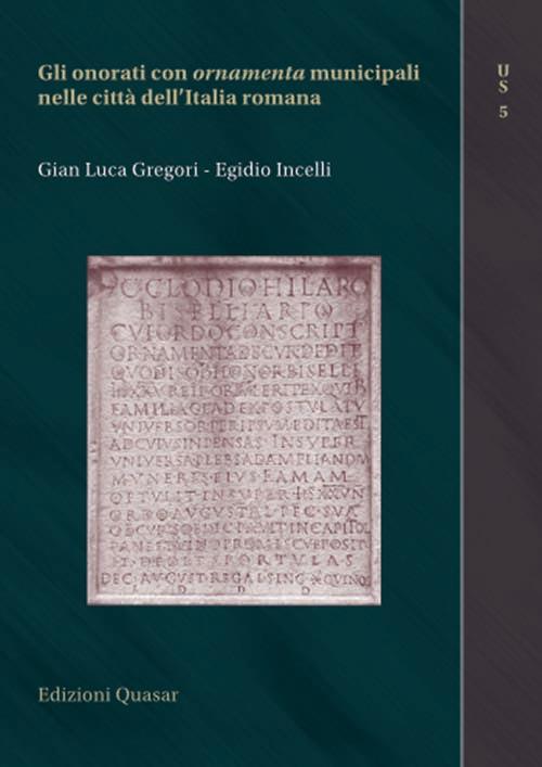 Gli onorati con ornamenta municipali nelle città dell'Italia romana. Nuova ediz. - Gian Luca Gregori,Egidio Incelli - copertina