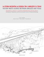 La storia incontra la scienza tra l'Abruzzo e il Texas. Architettura, restauro e controllo ambientale del costruito storico-History meets science between Abruzzo and Texas. Architecture, restoration and environmental control of historical buildings