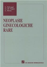 Neoplasie ginecologiche rare - Luigi Selvaggi,Giovanni Di Vagno,Leonardo Resta - copertina