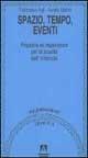 Spazio, tempo, eventi. Proposte ed esperienze per la scuola dell'infanzia - Francesco Aglì,Aurelia Martini - copertina
