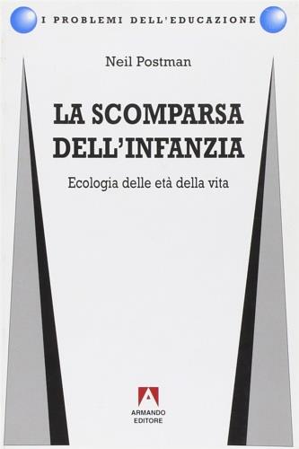 La scomparsa dell'infanzia. Ecologia delle età della vita - Neil Postman - copertina