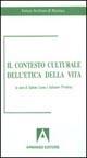 Il contesto culturale dell'etica della vita - Salvino Leone,Salvatore Privitera - copertina