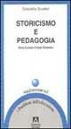 Storicismo e pedagogia. Vico, Cuoco, Croce, Gramsci - Graziella Scuderi Sanfilippo - copertina