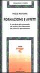 Formazione e affetti. Il contributo della psicoanalisi allo studio e alla elaborazione dei processi di apprendimento - Paolo Mottana - copertina