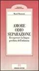 Amore, odio, separazione. Recuperare la lingua perduta dell'infanzia - Maud Mannoni - copertina