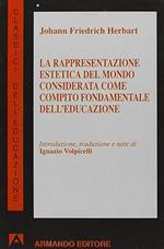 La rappresentazione estetica del mondo considerata come compito fondamentale dell'educazione