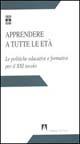 Apprendere a tutte le età. Le politiche educative e formative per il XXI secolo