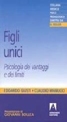 Figli unici. Psicologia dei vantaggi e dei limiti