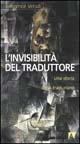 L' invisibilità del traduttore. Una storia della traduzione - Lawrence Venuti - copertina
