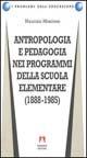 Antropologia e pedagogia nei programmi della scuola elementare (1888-1985) - Maurizio Moscone - copertina